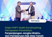 Dirjen PHPT Hadiri Konsinyering Percepatan Penerbitan, Perpanjangan Jangka Waktu Dan Pembauran Hak Atas Tanah Milik PT Pertamina (Persero)