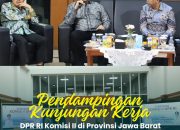 Pendampingan Kunjungan Kerja DPR-RI Komisi II Di Provinsi Jawa Barat