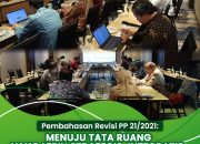 Pembahasan Revisi PP21/2021: Menuju Tata Ruang Yang Lebih Strategis, Integratif, Dan Adaptif