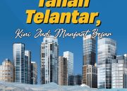 Tanah Terlantar Kini Jadi Manfaat Besar 