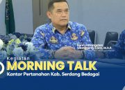Kantor Pertanahan Kabupaten Serdang Bedagai Menggelar Kegiatan “Morning Talks”