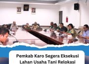 Pemkab Karo Segera Eksekusi Lahan Usaha Tani Relokasi Tahap III