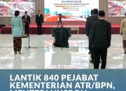 Menteri ATR/BPN Nusron Wahid Lantik 840 Pejabat Struktural dan Fungsional Lingkungan Kementerian ATR/BPN