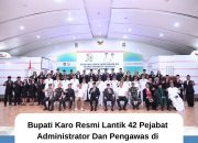 Bupati Karo Resmi Lantik 42 Pejabat Administrator Dan Pengawas di Lingkungan Pemerintah Kabupaten Karo