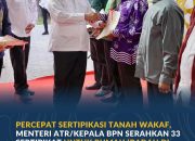 Percepat Sertipikasi Tanah Wakaf, Menteri ATR/Kepala BPN Serahkan 33 Sertipikat untuk Rumah Ibadah di Sulawesi Tengah