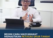 Begini Cara Masyarakat Memastikan Petugas Ukur Tanah Yang Datang Merupakan Petugas Resmi BPN