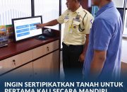 Ingin Sertipikatkan Tanah untuk Pertama Kali secara Mandiri, Lengkapi Syarat Berikut