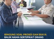 Bingung Soal Proses dan Biaya Balik Nama Sertipikat Orang Tua Ke Anak? Simak Penjelasan Berikut