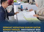 Perkuat Kepastian Hukum untuk Rumah Tinggal, Masyarakat Bisa Tingkatkan Sertipikat HGB ke HM Sekarang