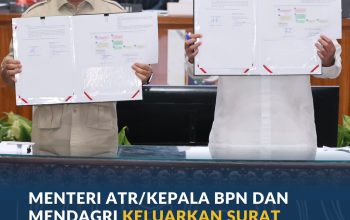 Menteri ATR/Kepala BPN dan Mendagri Keluarkan Surat Edaran, Integrasikan LP2B ke Dalam RTRW dan RDTR