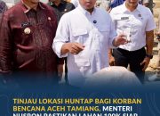 Tinjau Lokasi Huntap Bagi Korban Bencana Aceh Tamiang, Menteri Nusron Pastikan Lahan 100% Siap Digunakan