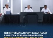 Kementerian ATR/BPN Gelar Rapat Lanjutan Bersama BRAN untuk Perjelas Pembagian Tugas dan Fungsi terkait Reforma Agraria
