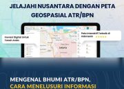 Mengenal Bhumi ATR/BPN, Cara Menelusuri Informasi Pertanahan Lewat Peta Digital